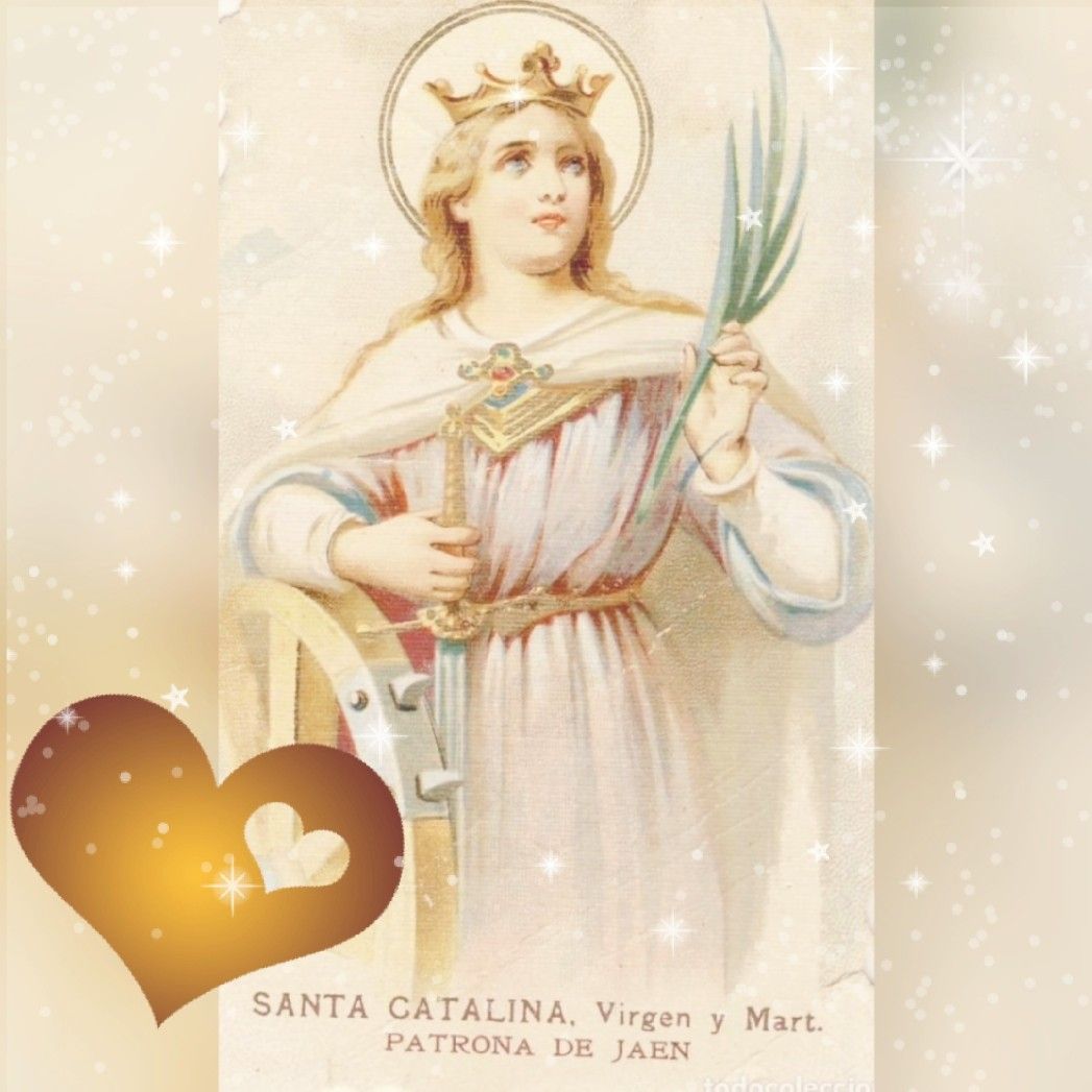Santa Catalina de Alejandria - Heroina De La Fetu Valentia Y Tu Amor A Cristofeliz Dia Sant